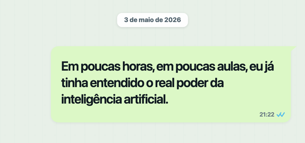 Depoimento no WhatsApp sobre entender o poder real da IA.