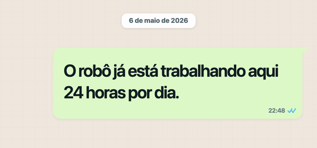 Depoimento no WhatsApp sobre deixar um robô trabalhando 24 horas.